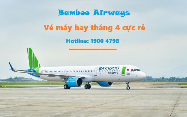 Bảng giá vé máy bay Bamboo Airways tháng 4 rẻ nhất