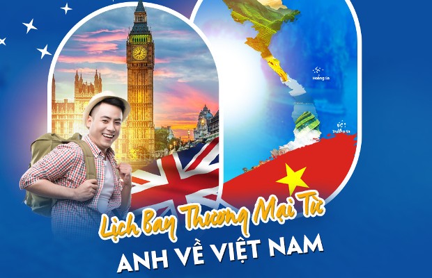 Vé máy bay từ Anh về Việt Nam giá rẻ - Đã có lịch bay thương mại