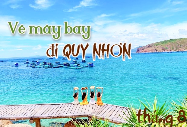 Vé máy bay đi Quy Nhơn tháng 8 